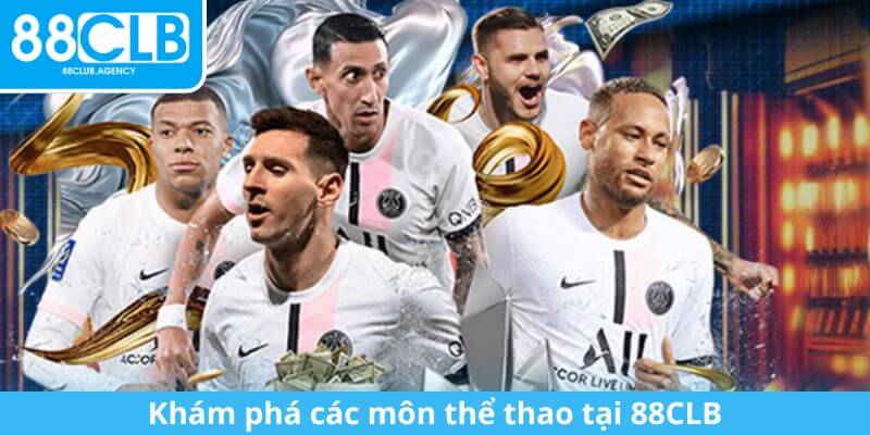 Thể Thao 88CLB - Đặt Cược Thông Minh, Nhận Thưởng Cực Lớn 1 Khám phá các môn thể thao tại 88CLB